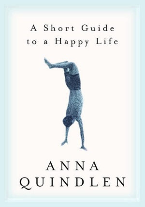 A Short Guide to a Happy Life by Anna Quindlen Cover