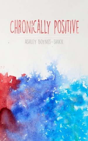 Chronically Positive by Ashley Boynes-Shuck Cover
