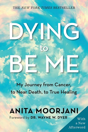 Dying to be Me by Anita Moorjani Cover