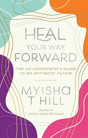 Heal Your Way Forward by Myisha T. Hill Cover