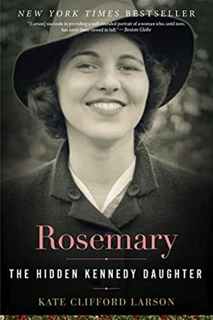 Rosemary: The Hidden Kennedy Daughter by Kate Clifford Larson Cover