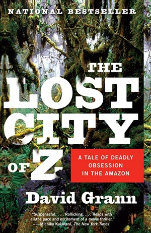 The Lost City of Z: A Tale of Deadly Obsession in the Amazon by David Grann Cover