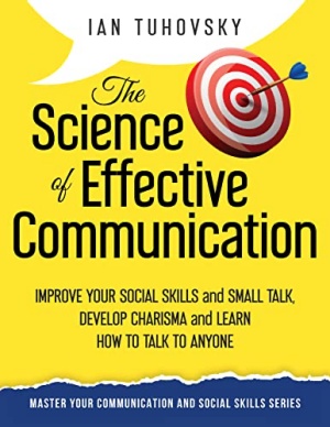 The Science of Effective Communication by Ian Tuhovsky Cover