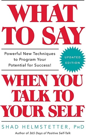 What to Say When You Talk to Your Self by Shad Helmstetter Cover