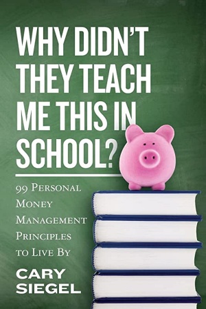 Why Didn't They Teach Me This in School? by Cary Siegel Cover
